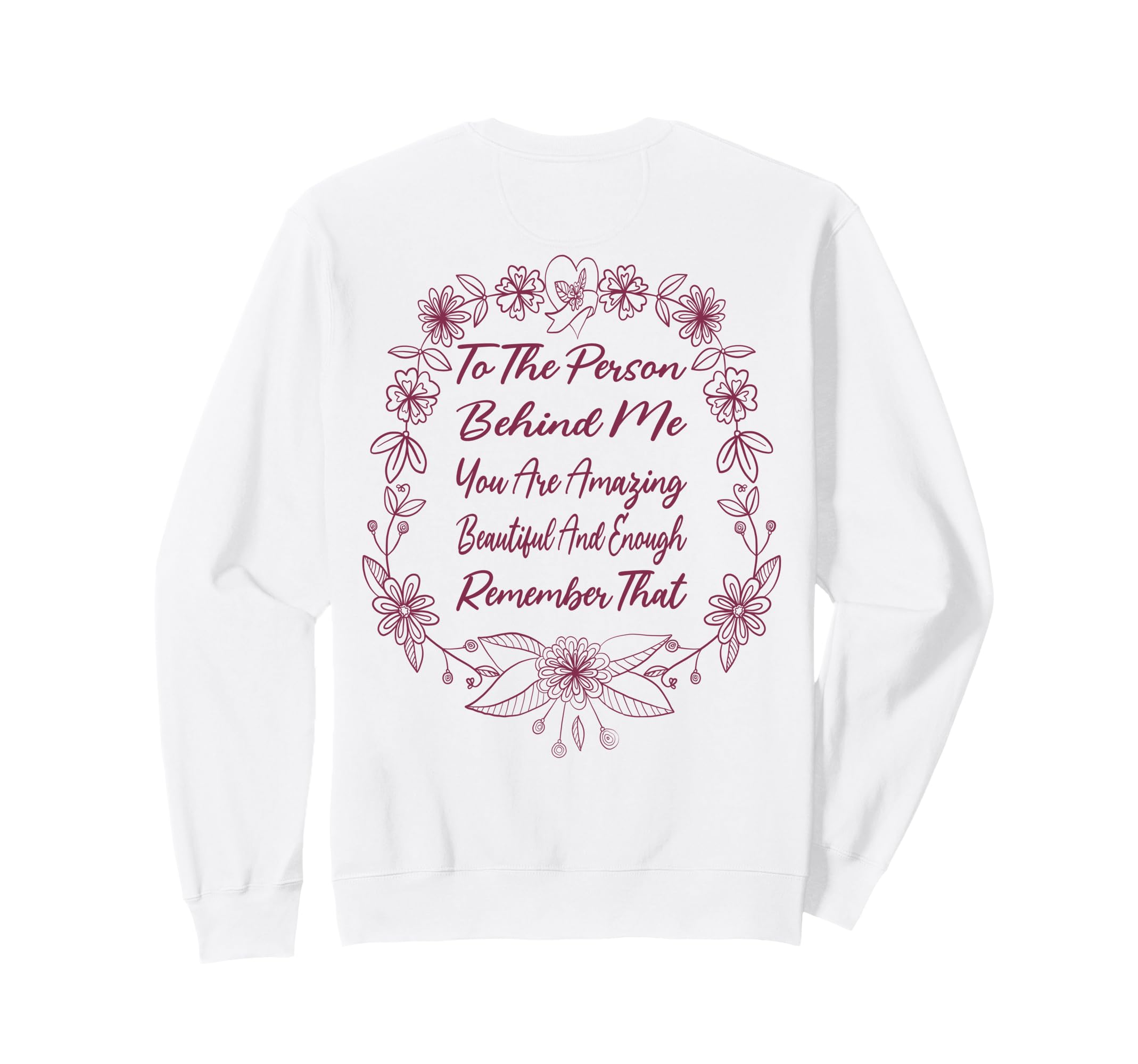 To Person Behind Me You Are Amazing Sweatshirt - Fun Novelty Design Unisex - T-Shirt, Sweatshirt, Hoodie
