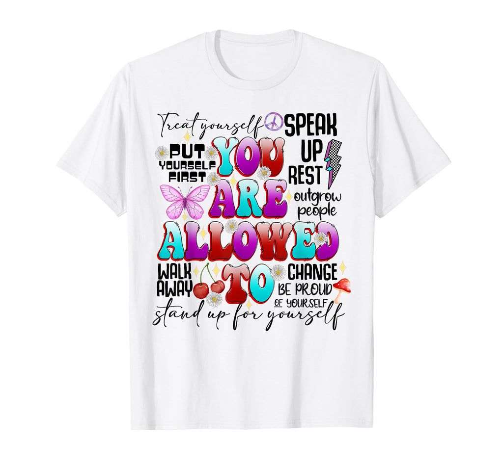 You Are Allowed To Stand Up Yourself T-Shirt - Casual Everyday Wear Unisex - T-Shirt, Sweatshirt, Hoodie