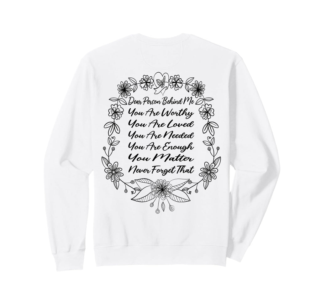 Dear Person Behind Me You Are Worthy Sweatshirt - Graphic Print for Adults - T-Shirt, Sweatshirt, Hoodie
