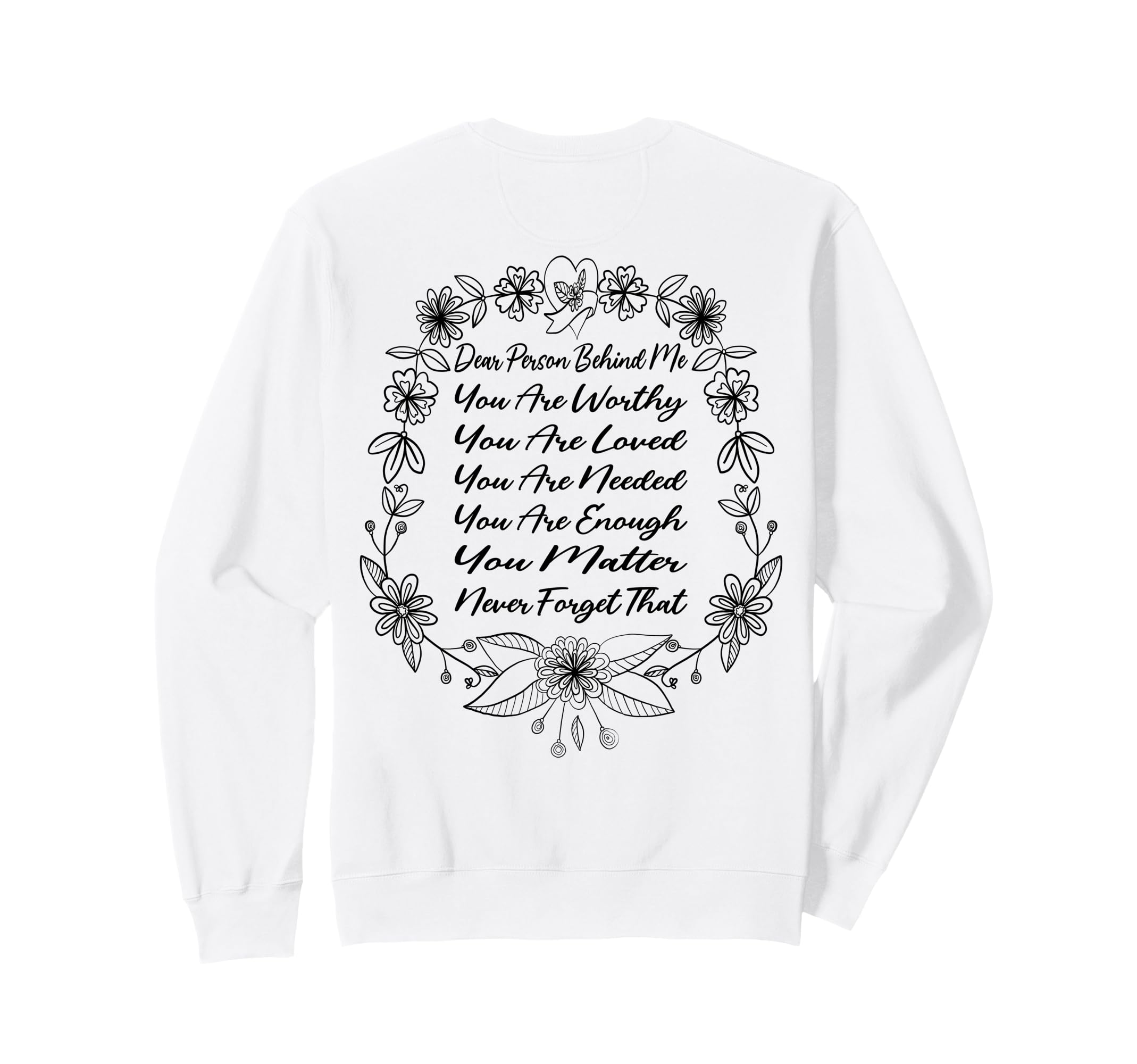 Dear Person Behind Me You Are Worthy Sweatshirt - Graphic Print for Adults - T-Shirt, Sweatshirt, Hoodie