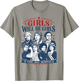 Girls Will Be Girls Patriotic Feminist 4th July Independence T-Shirt Unisex T-shirt, Sweatshirt, Hoodie, Long Sleeve Tee - T-Shirt, Sweatshirt, Hoodie