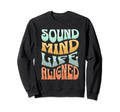 Sound Mind Life Aligned Mental Health Sweatshirt - Streetwear Style Unisex - T-Shirt, Sweatshirt, Hoodie