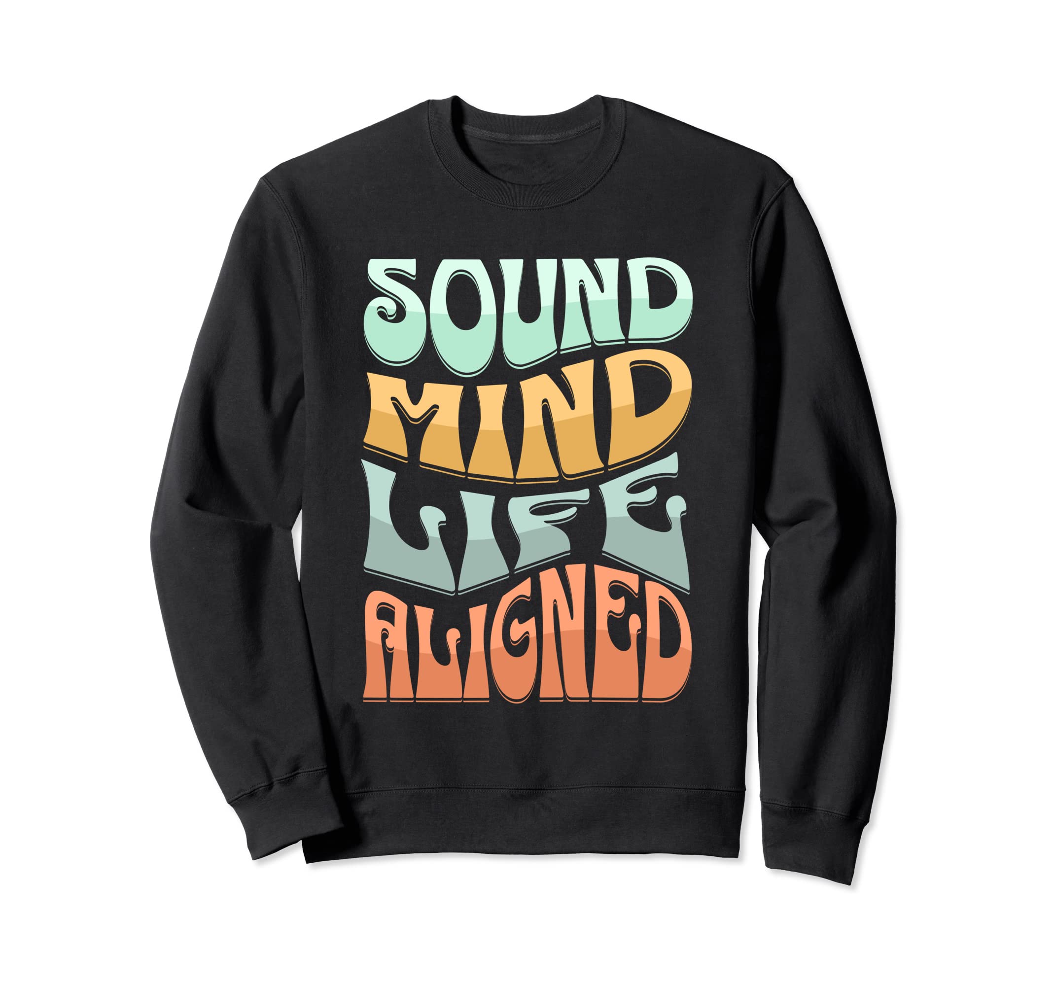 Sound Mind Life Aligned Mental Health Sweatshirt - Streetwear Style Unisex - T-Shirt, Sweatshirt, Hoodie
