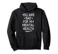 Bad Mental Health Depression Mental Hoodie - Fun Novelty Design for Adults - T-Shirt, Sweatshirt, Hoodie