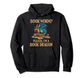 Bookworm Please Im Book Dragon Hoodie - Graphic Print Men Women - T-Shirt, Sweatshirt, Hoodie