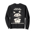 Hold Partner Im Overstimulated Sweatshirt - Graphic Print for Adults - T-Shirt, Sweatshirt, Hoodie