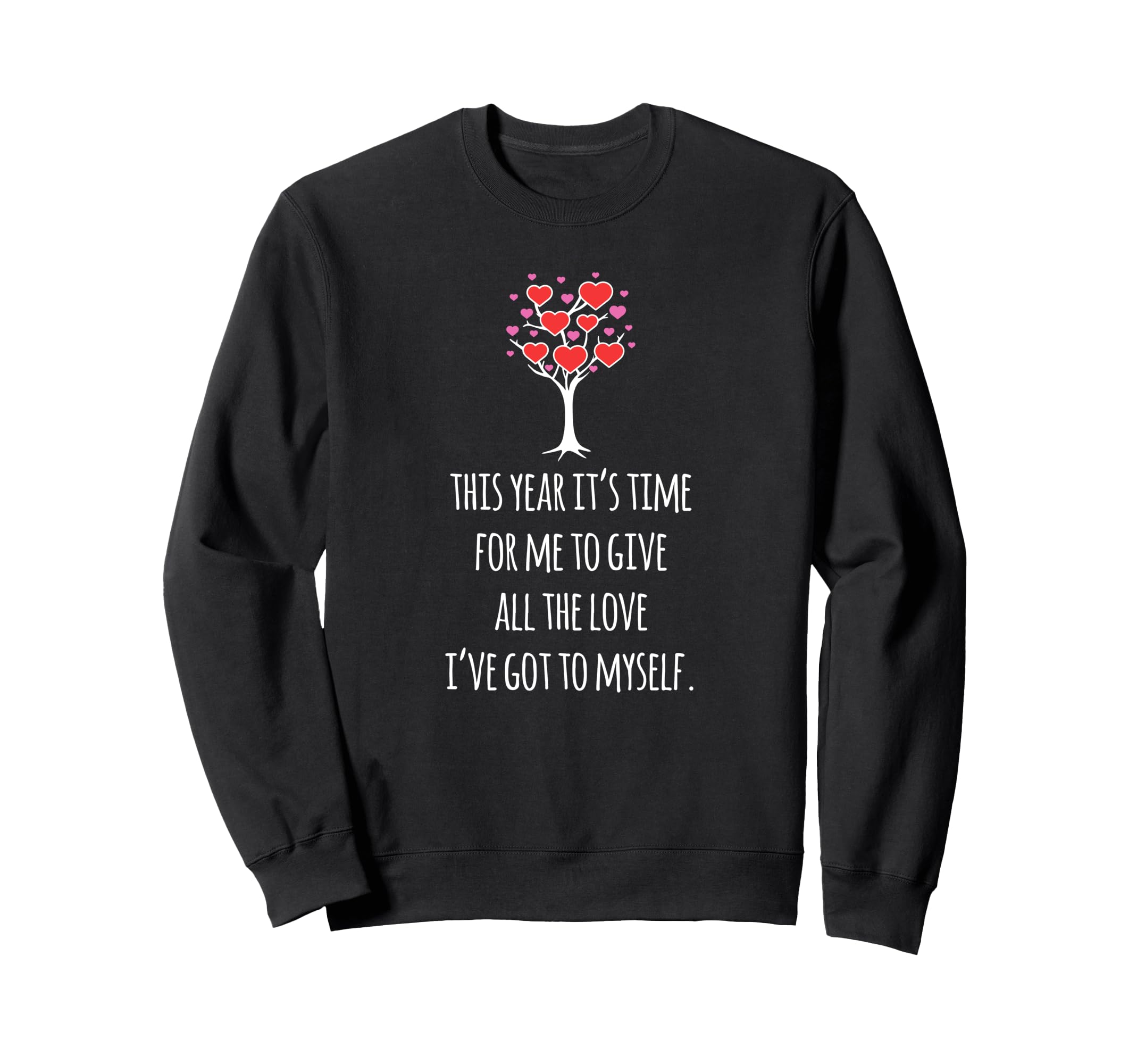 Self Love Valentines Day Tree Sweatshirt - Custom Art Print Men Women - T-Shirt, Sweatshirt, Hoodie