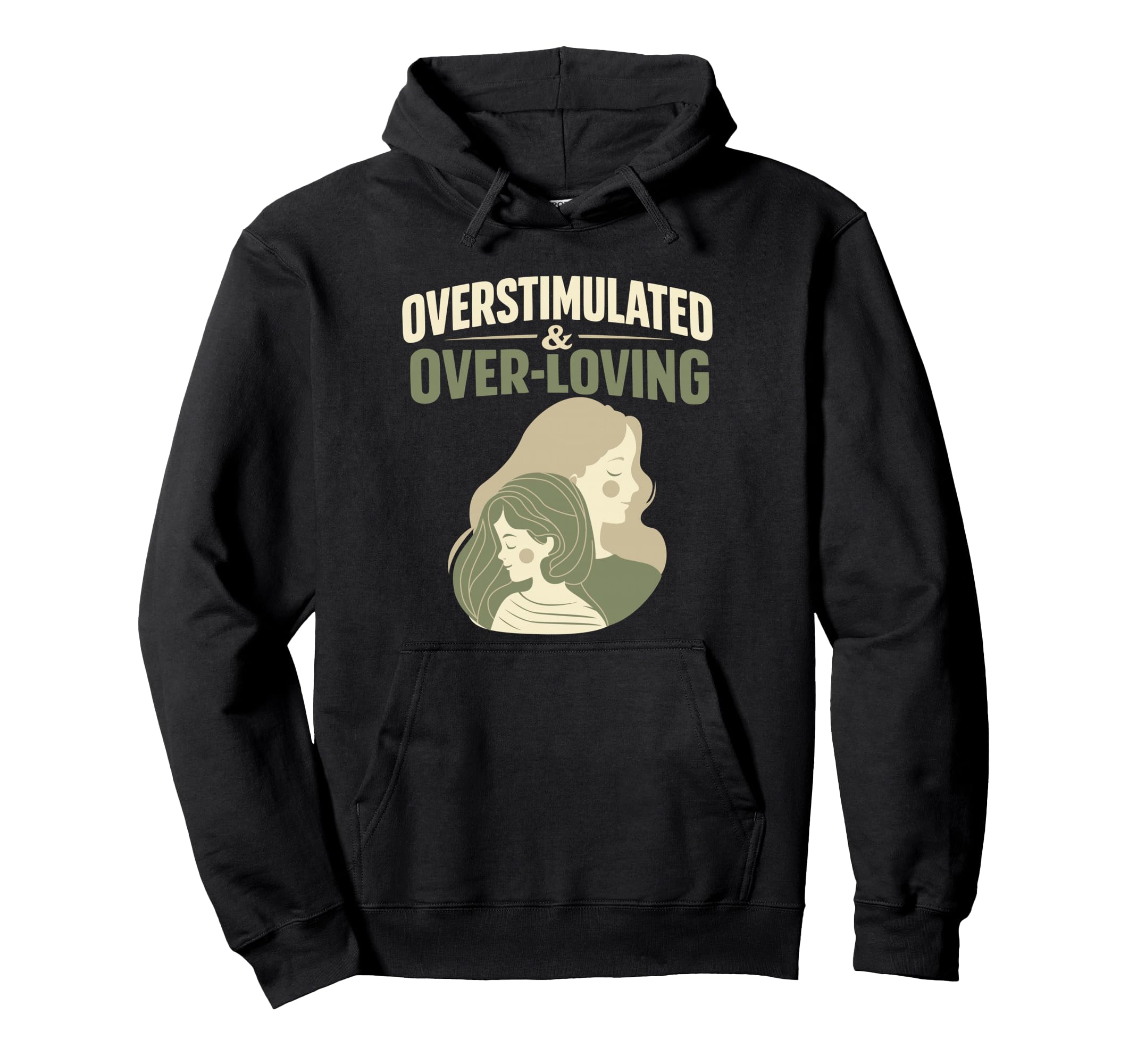 Overstimulated Over Loving Mothers Day Hoodie - Minimalist Print Men Women - T-Shirt, Sweatshirt, Hoodie