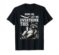 Funny Hang Let Me Overthink This T-Shirt - Aesthetic Graphic for Adults - T-Shirt, Sweatshirt, Hoodie