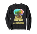 Tree Life Im Book Dragon Not Sweatshirt - Casual Everyday Wear Unisex - T-Shirt, Sweatshirt, Hoodie
