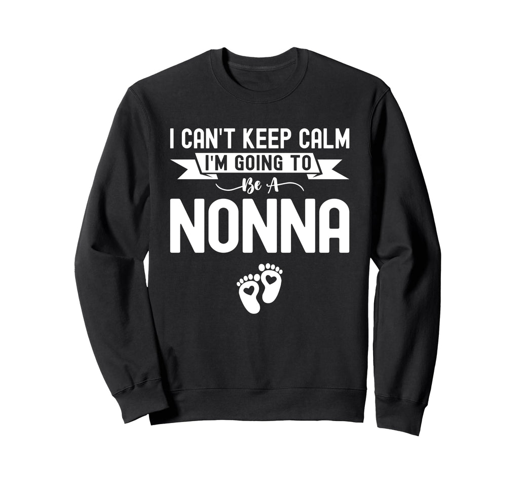 I Cant Keep Calm Im Going To Be Nonna Sweatshirt - Novelty Apparel Unisex - T-Shirt, Sweatshirt, Hoodie