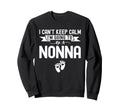 I Cant Keep Calm Im Going To Be Nonna Sweatshirt - Novelty Apparel Unisex - T-Shirt, Sweatshirt, Hoodie