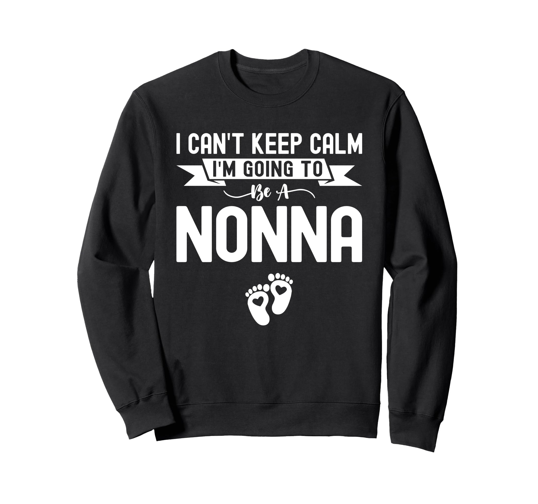 I Cant Keep Calm Im Going To Be Nonna Sweatshirt - Novelty Apparel Unisex - T-Shirt, Sweatshirt, Hoodie