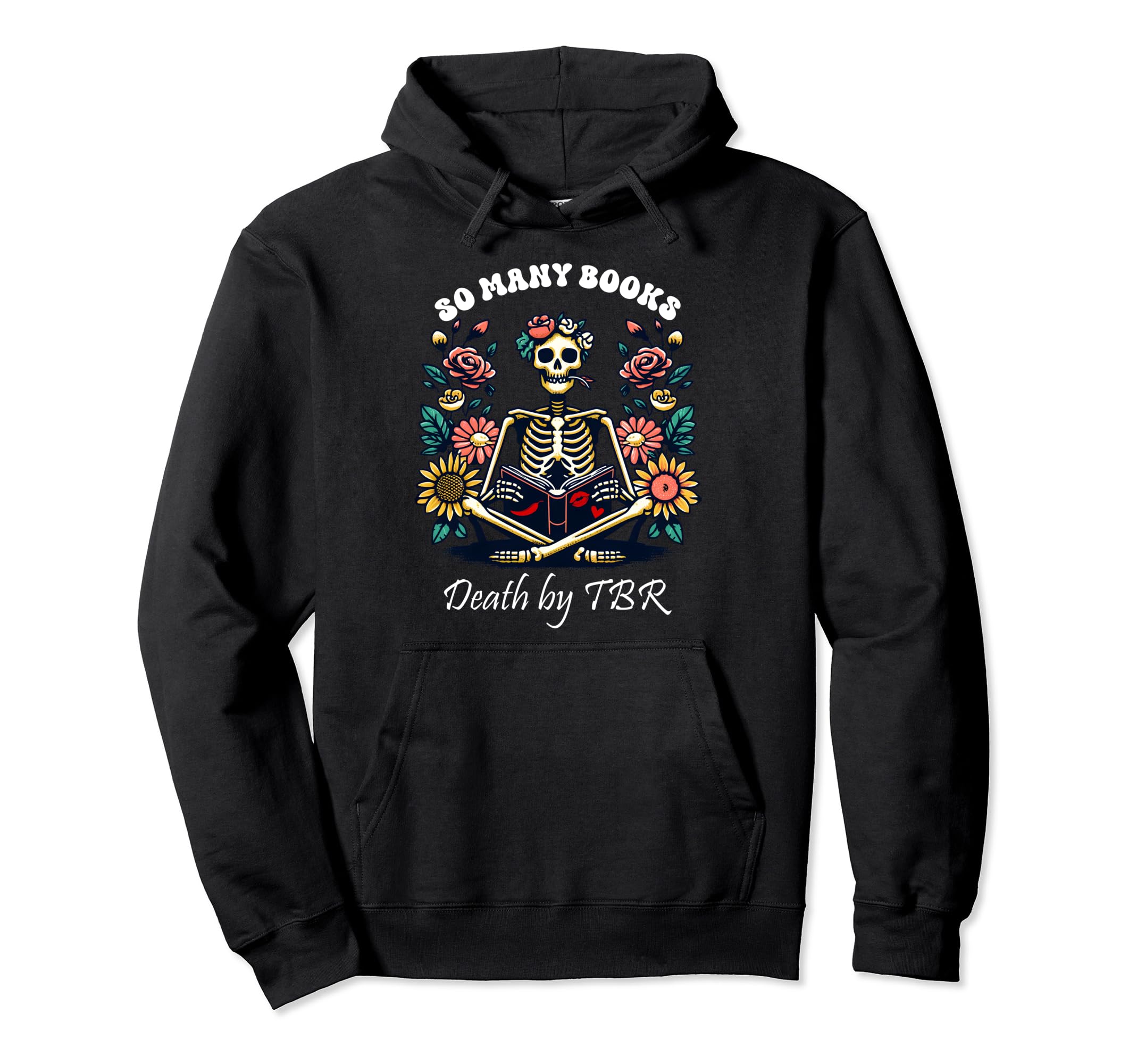 So Many Books Too Little Time Death Tbr Hoodie - Trendy Graphic Unisex - T-Shirt, Sweatshirt, Hoodie