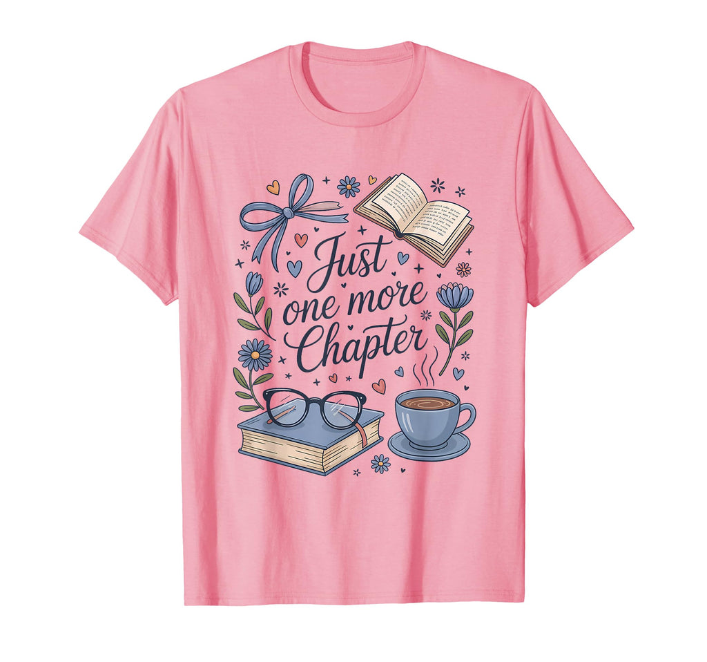 Just One More Chapter Book Lover T-Shirt - Casual Everyday Wear Men Women - T-Shirt, Sweatshirt, Hoodie