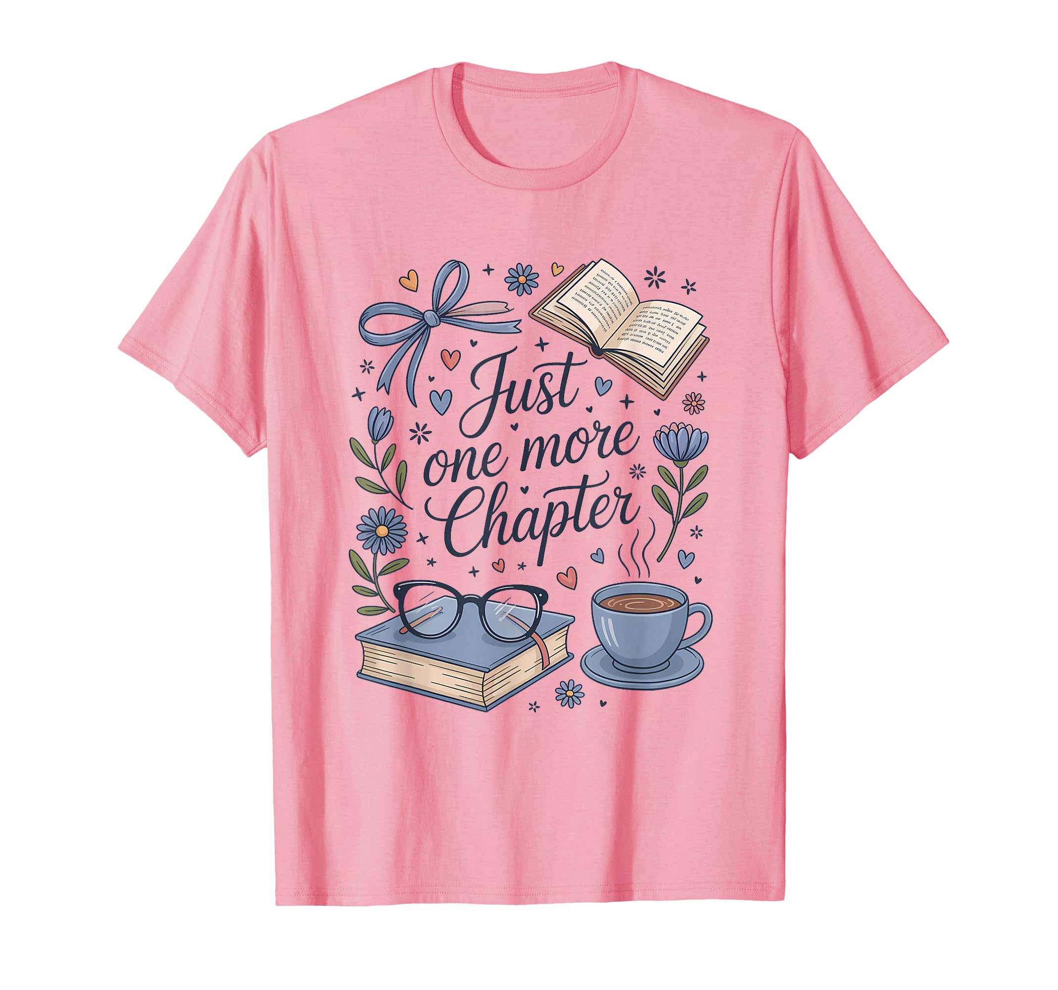 Just One More Chapter Book Lover T-Shirt - Casual Everyday Wear Men Women - T-Shirt, Sweatshirt, Hoodie