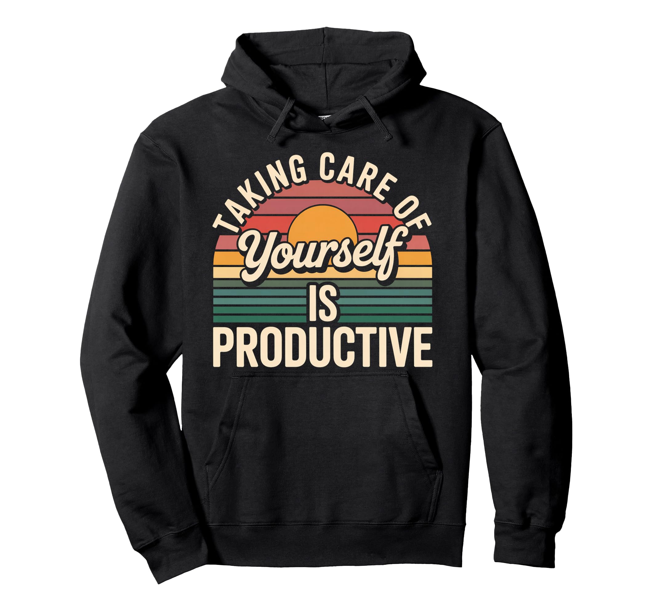 Taking Care Yourself Is Productive Hoodie - Fun Novelty Design Unisex - T-Shirt, Sweatshirt, Hoodie