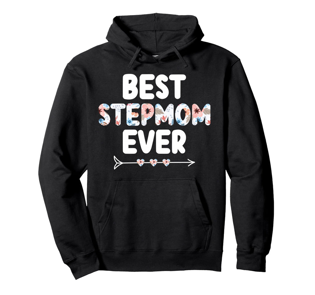 Best Stepmom Ever Stepmama Hoodie - Fun Novelty Design Men Women - T-Shirt, Sweatshirt, Hoodie