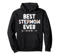 Best Stepmom Ever Stepmama Hoodie - Fun Novelty Design Men Women - T-Shirt, Sweatshirt, Hoodie
