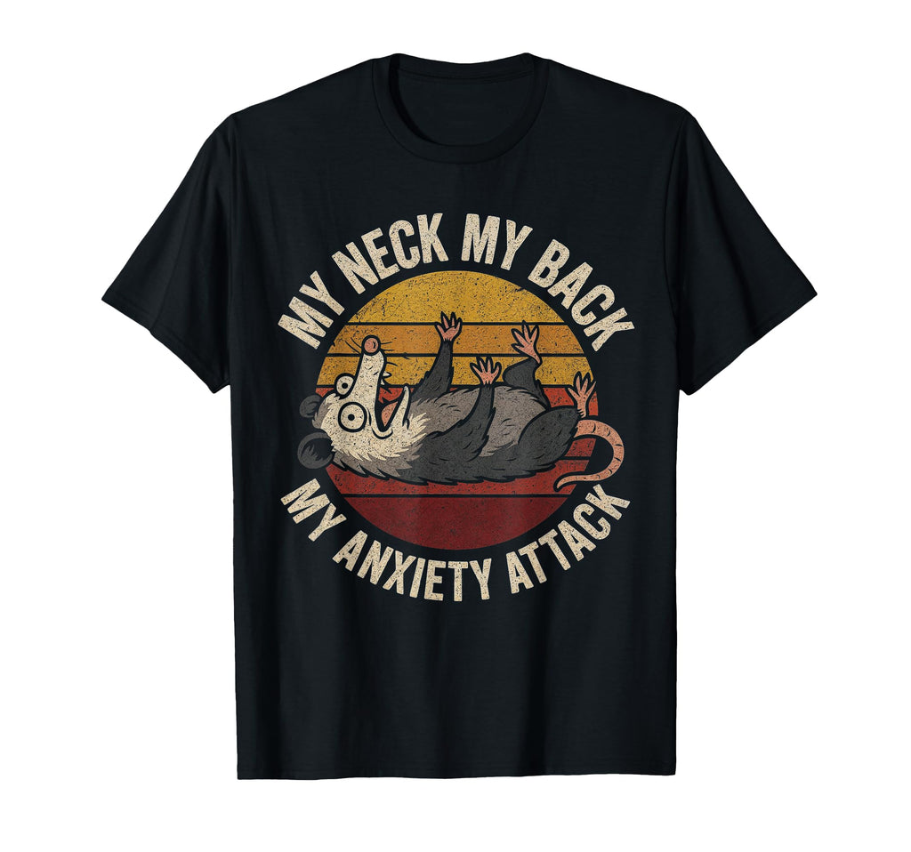 Funny Possum Anxiety My Neck My Back T-Shirt - Streetwear Style Men Women - T-Shirt, Sweatshirt, Hoodie