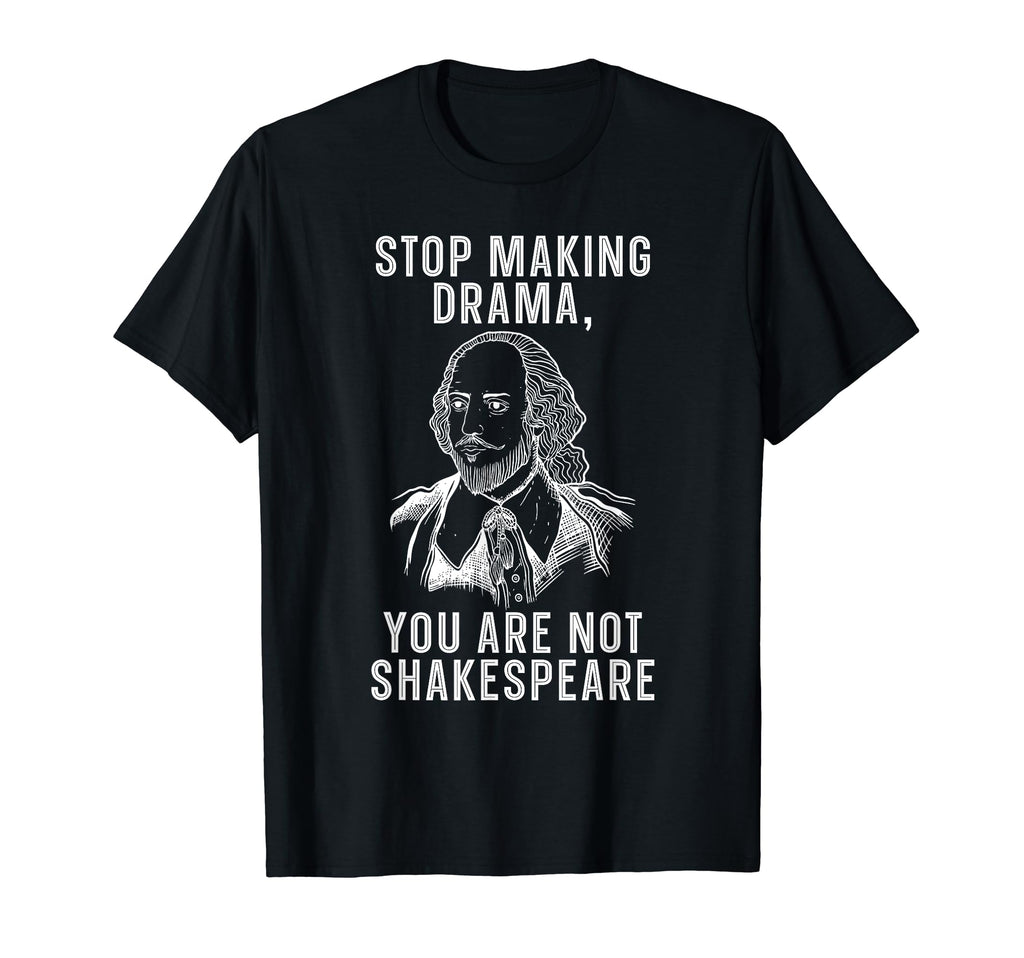 You Are Not Shakespeare Literature T-Shirt - Minimalist Print Unisex - T-Shirt, Sweatshirt, Hoodie