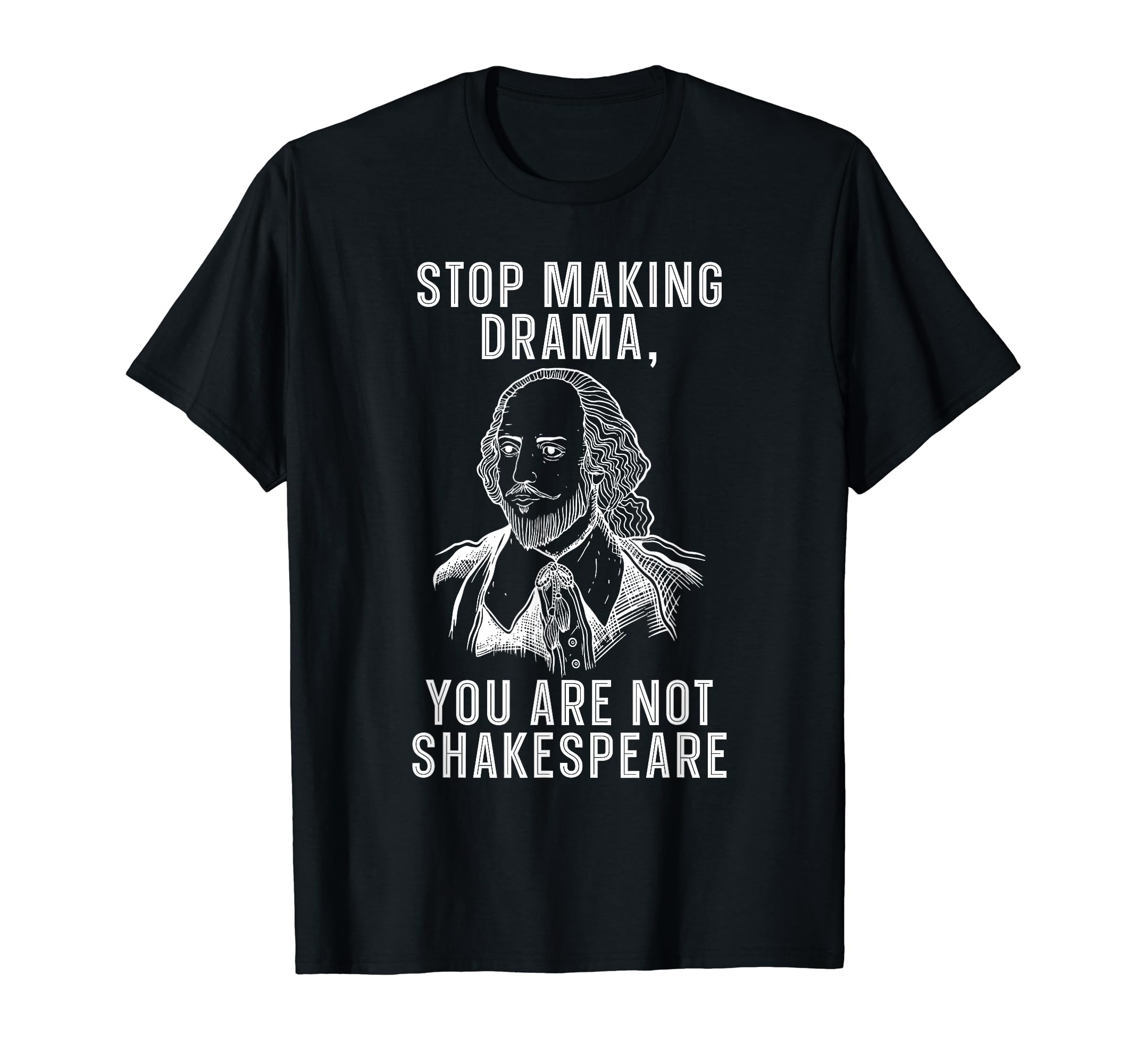 You Are Not Shakespeare Literature T-Shirt - Minimalist Print Unisex - T-Shirt, Sweatshirt, Hoodie