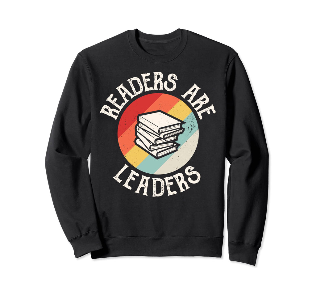 Readers Are Leaders Funny Reading Book Sweatshirt - Unique Graphic Unisex - T-Shirt, Sweatshirt, Hoodie