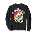 Readers Are Leaders Funny Reading Book Sweatshirt - Unique Graphic Unisex - T-Shirt, Sweatshirt, Hoodie