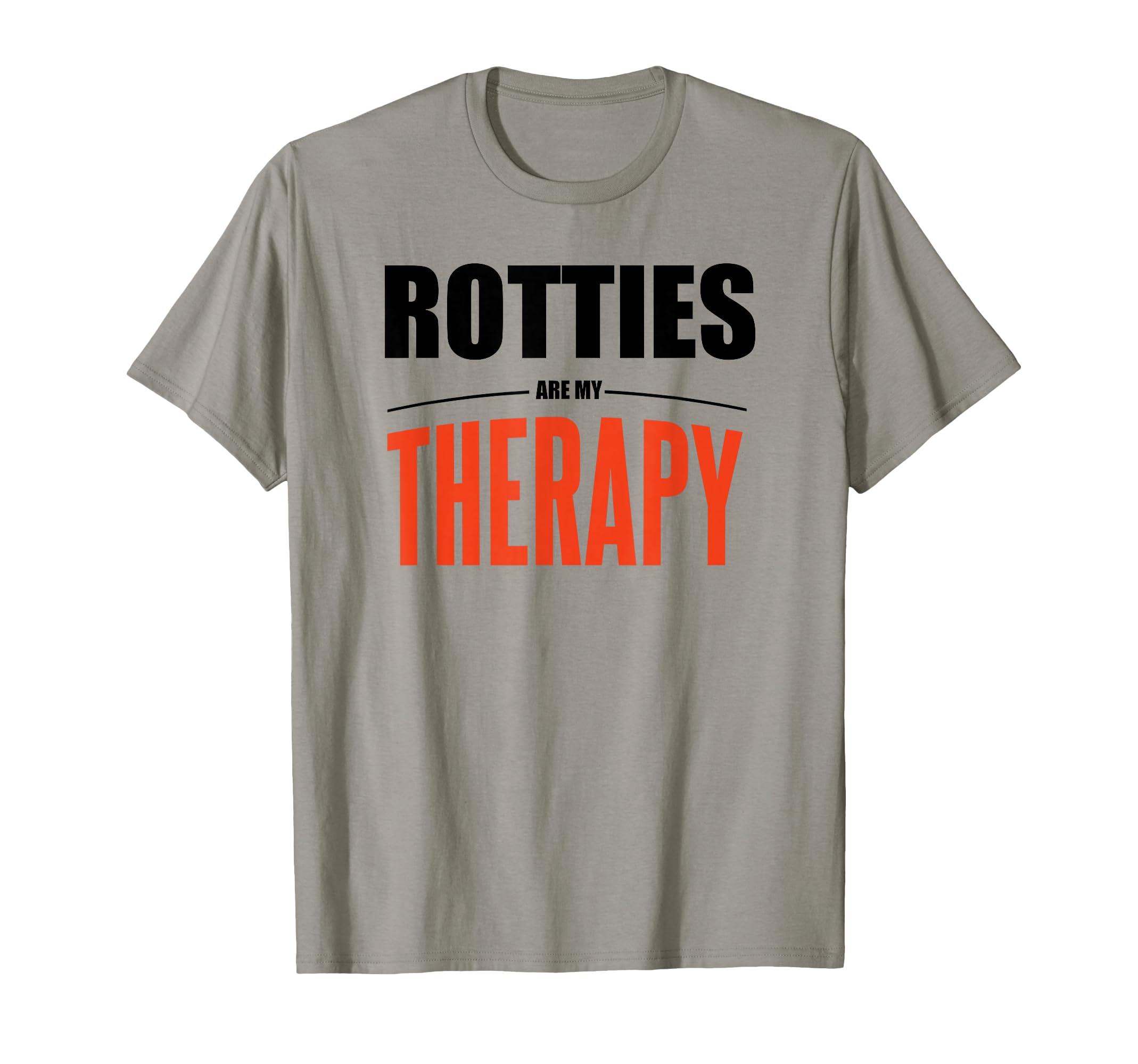 Rottweilers Are My Therapy Funny Dog T-Shirt - Fun Novelty Design Men Women - T-Shirt, Sweatshirt, Hoodie