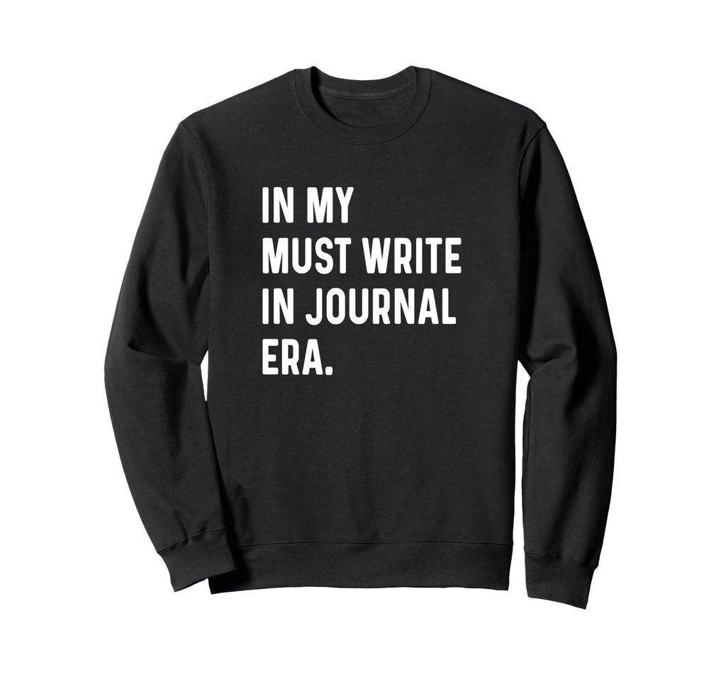 My Must Write Journal Era Mindfulness Sweatshirt - Minimalist Print Unisex - T-Shirt, Sweatshirt, Hoodie