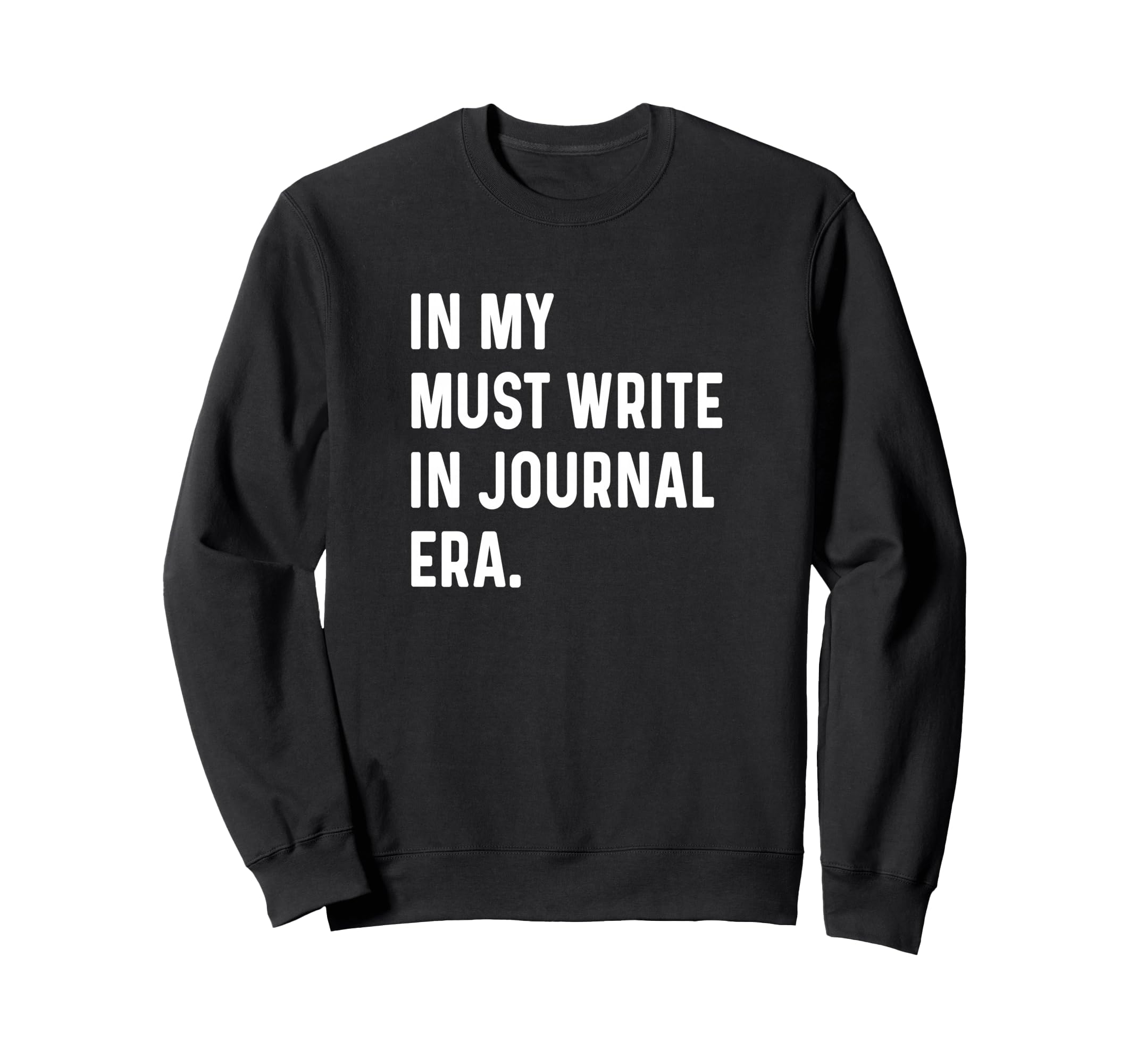My Must Write Journal Era Mindfulness Sweatshirt - Minimalist Print Unisex - T-Shirt, Sweatshirt, Hoodie
