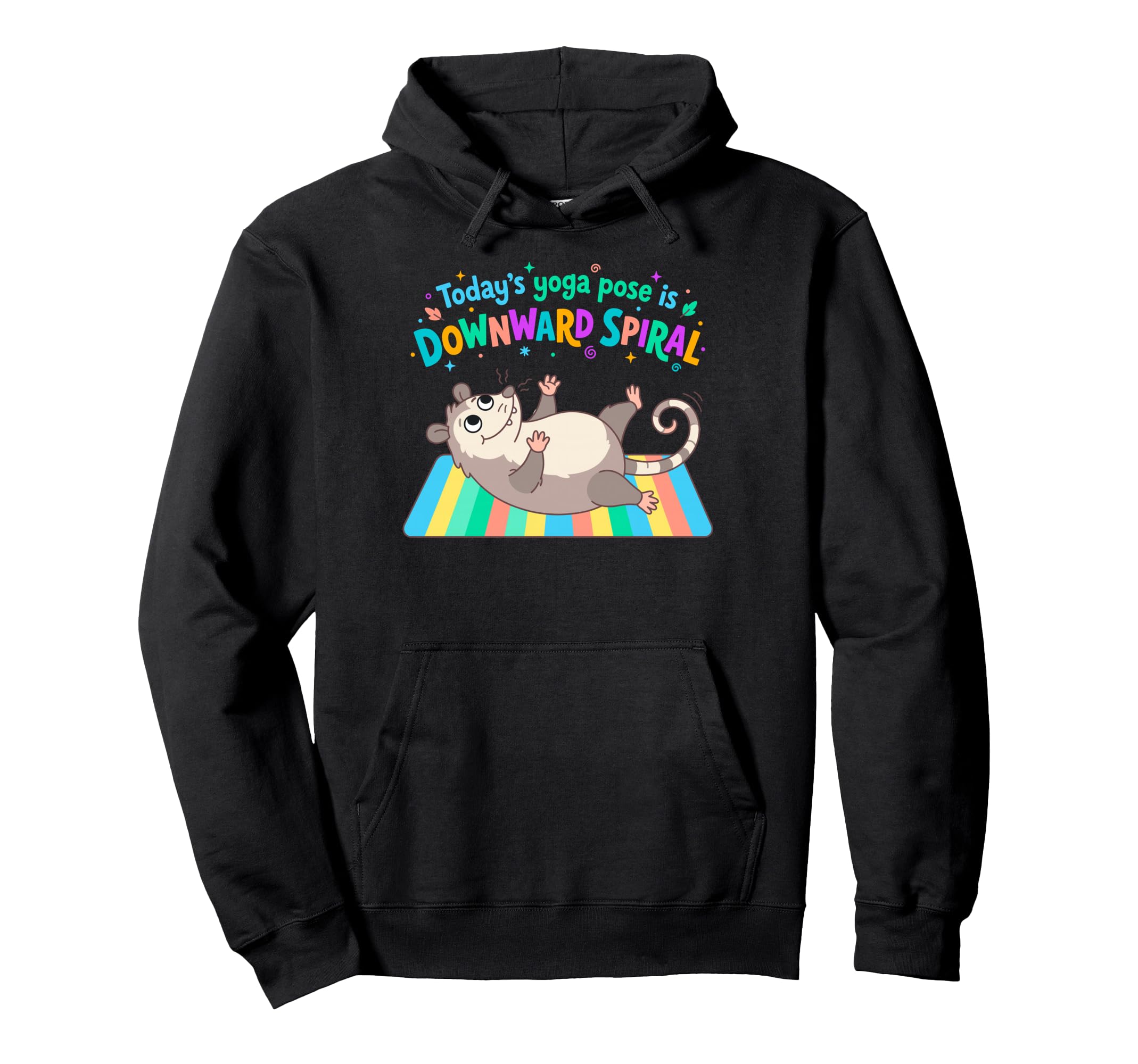 Funny Opossum Todays Yoga Pose Is Hoodie - Streetwear Style Unisex - T-Shirt, Sweatshirt, Hoodie