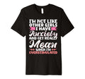 Im Not Like Other I Have Anxiety T-Shirt - Custom Art Print for Adults - T-Shirt, Sweatshirt, Hoodie