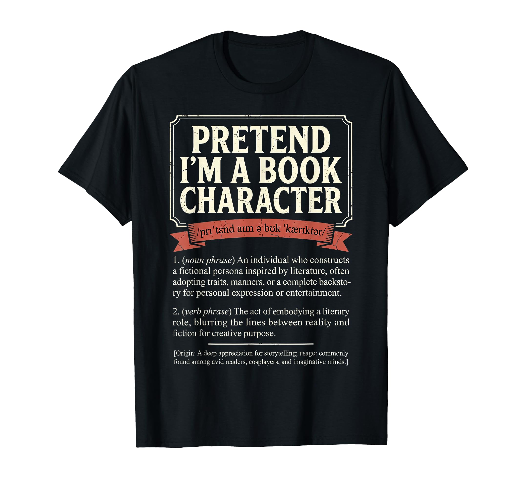 Pretend Im Book Character Literature T-Shirt - Novelty Apparel Men Women - T-Shirt, Sweatshirt, Hoodie