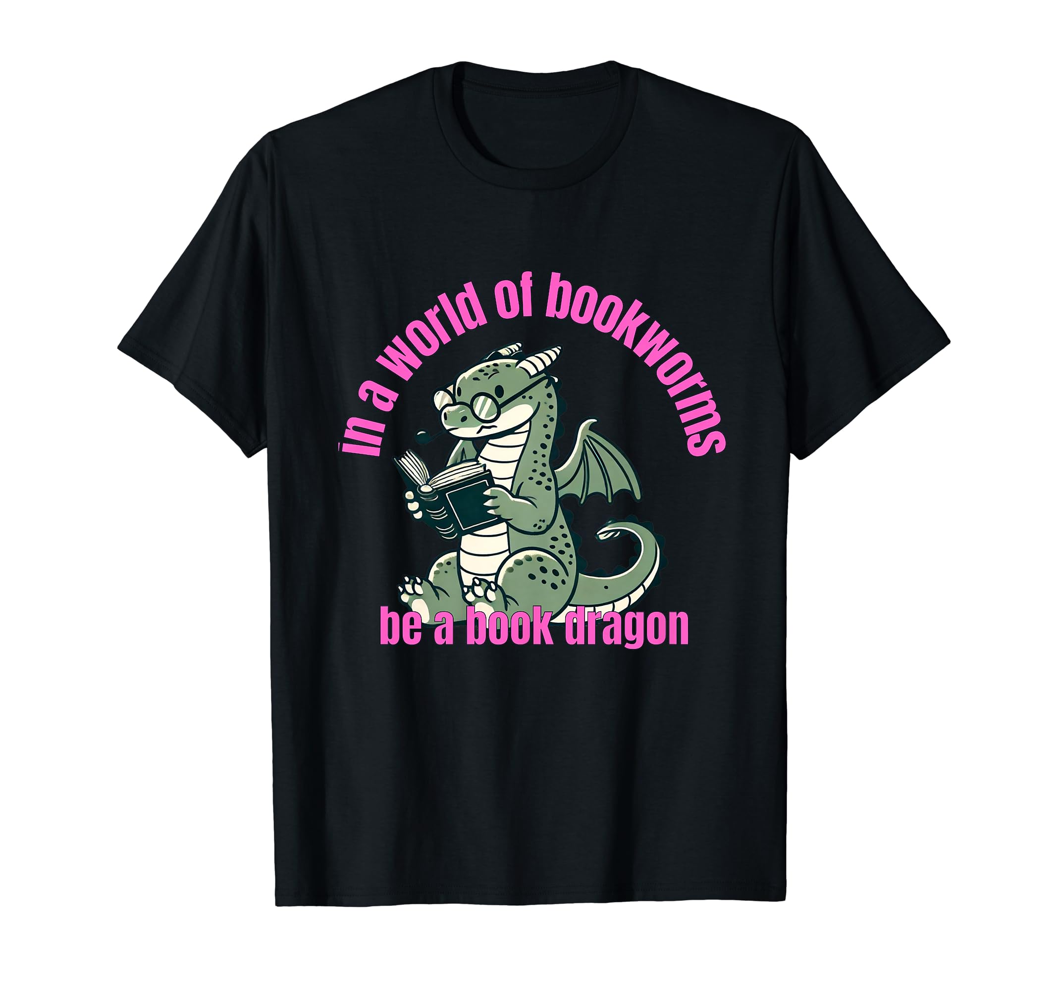 Dragon World Bookworms Be Book Dragon T-Shirt - Unique Graphic Men Women - T-Shirt, Sweatshirt, Hoodie
