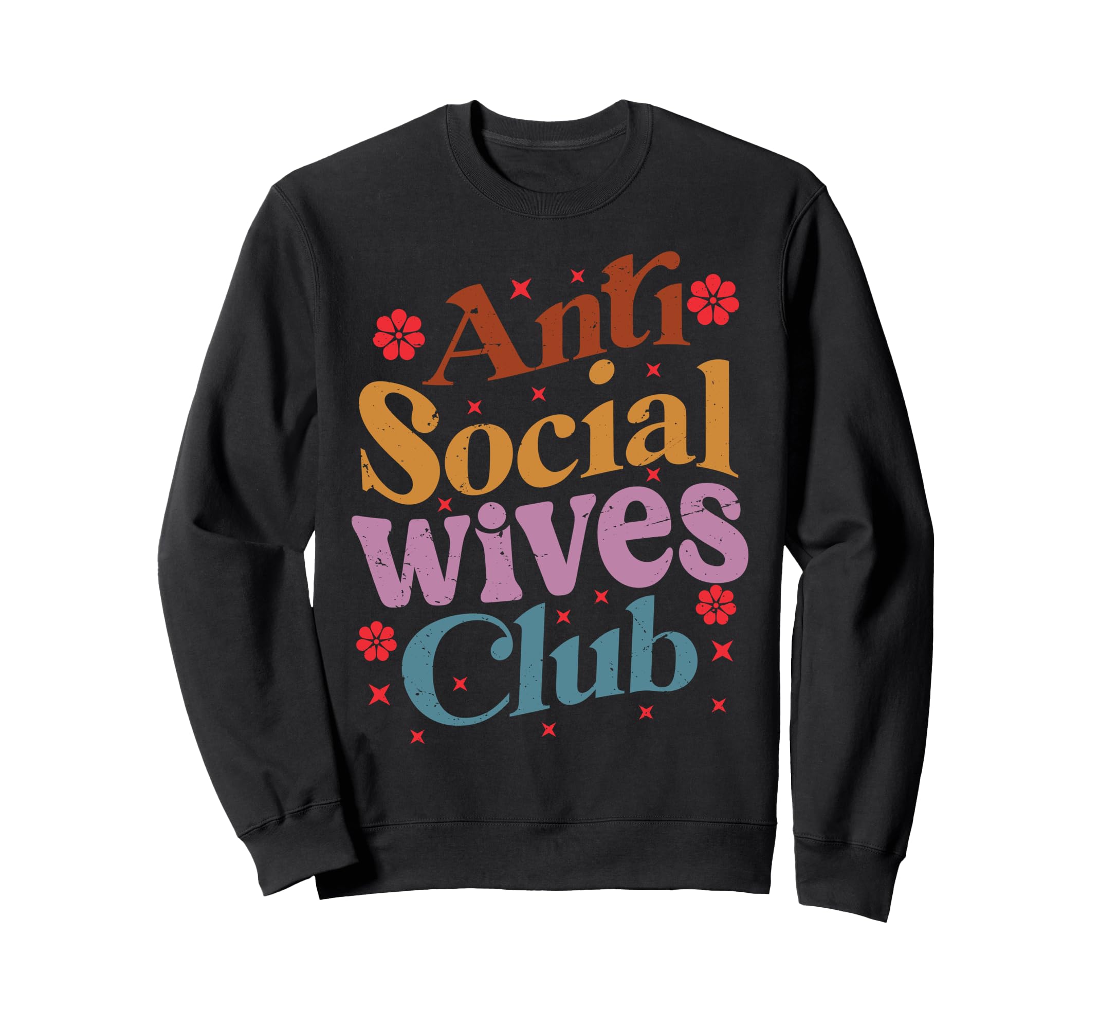 Anti Social Wives Club Funny Sweatshirt - Unique Graphic Men Women - T-Shirt, Sweatshirt, Hoodie