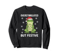 Overstimulated But Festive Frog Sweatshirt - Novelty Apparel for Adults - T-Shirt, Sweatshirt, Hoodie