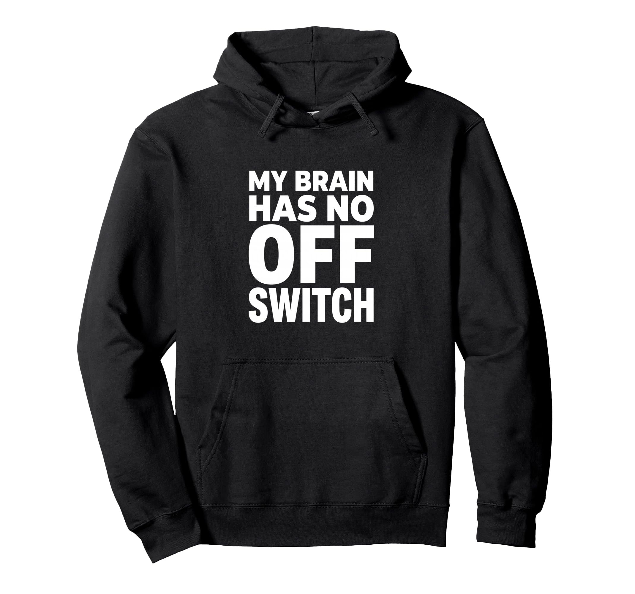 My Brain Has No Off Switch Anxious Mind Hoodie - Custom Art Print Unisex - T-Shirt, Sweatshirt, Hoodie