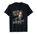 Hold Partner Im Overstimulated Cowboy T-Shirt - Custom Art Print Men Women - T-Shirt, Sweatshirt, Hoodie