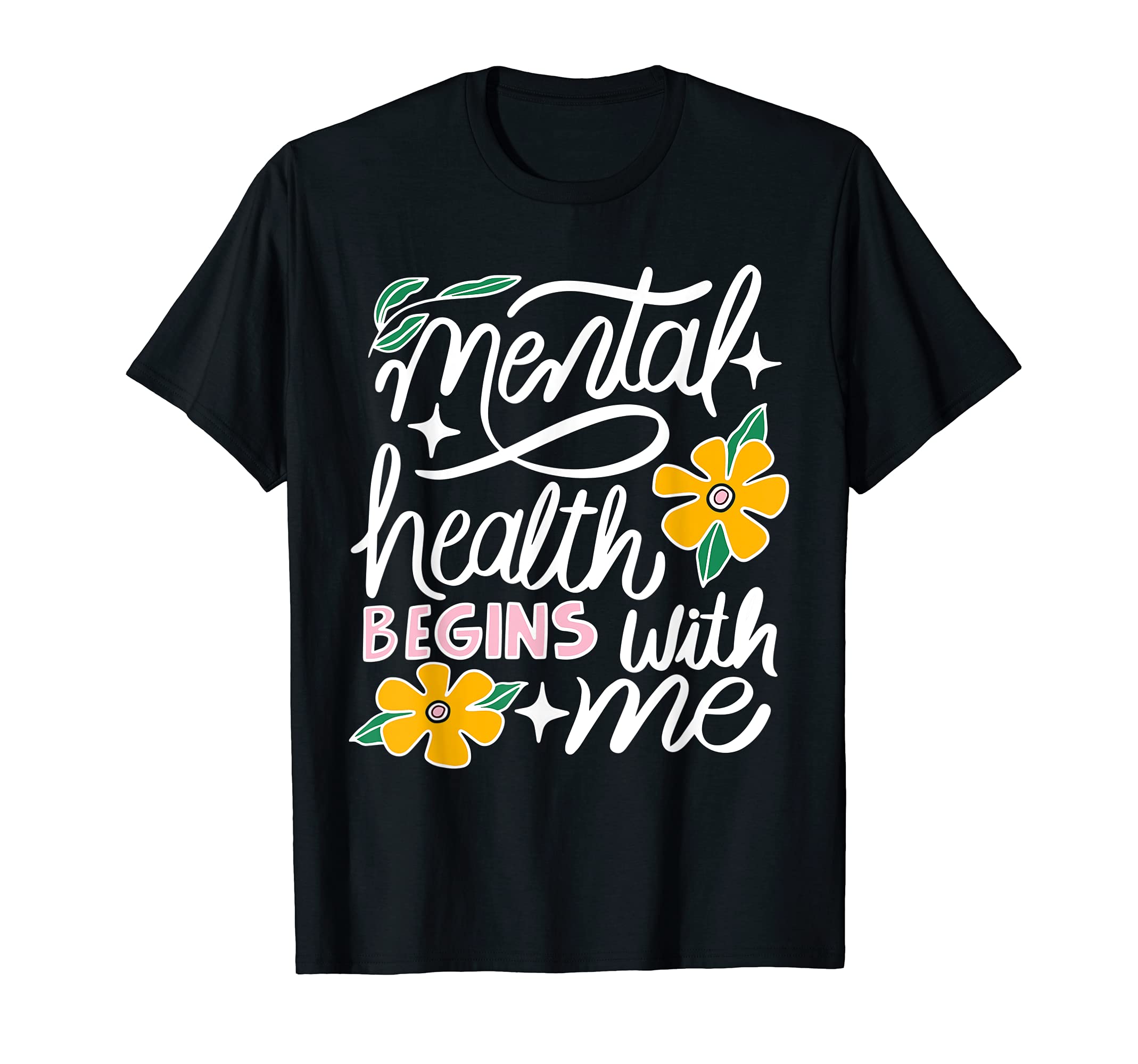 Mental Health Begins Me Awareness T-Shirt - Trendy Graphic for Adults - T-Shirt, Sweatshirt, Hoodie