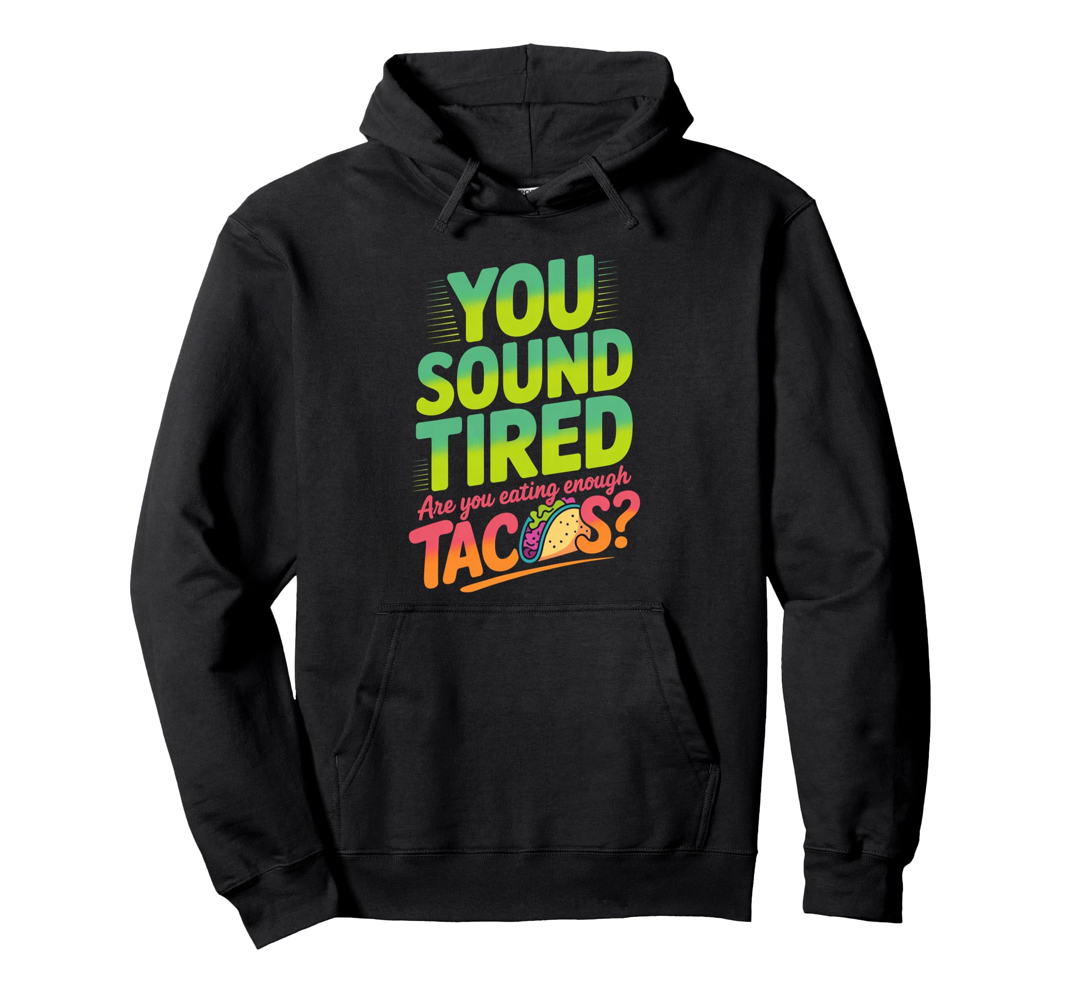 You Sound Tired Are You Eating Enough Hoodie - Custom Art Print Unisex - T-Shirt, Sweatshirt, Hoodie