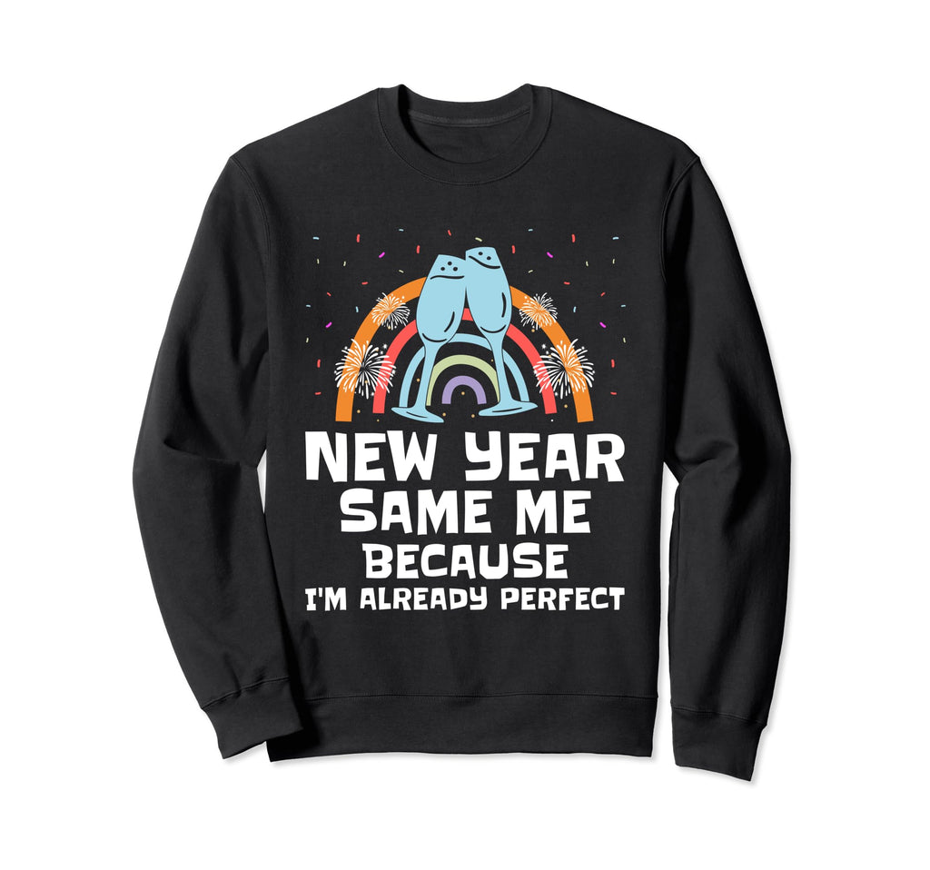 New Year Same Me Self Love Sweatshirt - Fun Novelty Design for Adults - T-Shirt, Sweatshirt, Hoodie