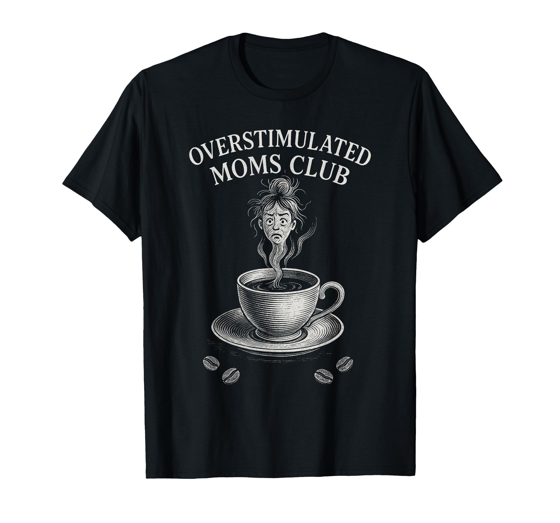 Overstimulated Moms Club Mothers T-Shirt - Fun Novelty Design Men Women - T-Shirt, Sweatshirt, Hoodie