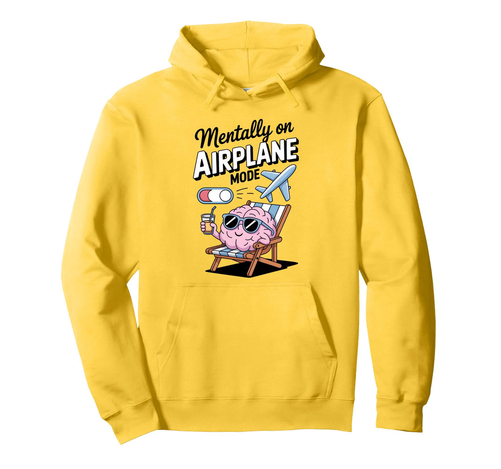 Mentally Airplane Mode Funny Self Care Hoodie - Novelty Apparel Unisex - T-Shirt, Sweatshirt, Hoodie