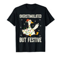 Funny Goose Overstimulated But Festive T-Shirt - Unique Graphic Unisex - T-Shirt, Sweatshirt, Hoodie