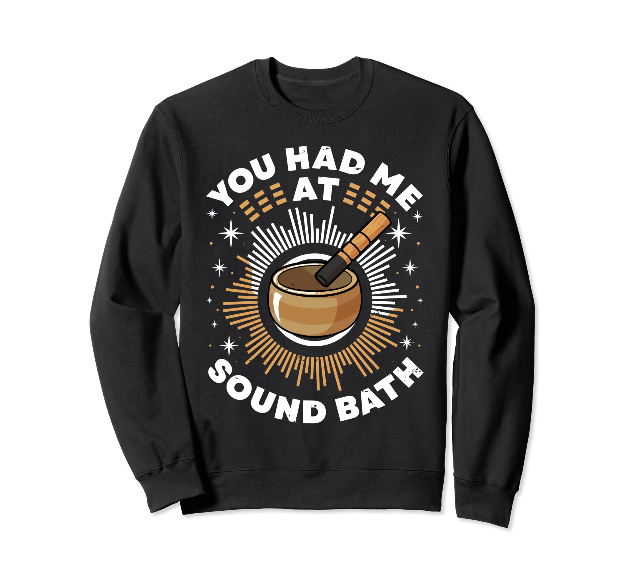 Singing Bowl You Had Me Sound Bath Sweatshirt - Graphic Print Unisex - T-Shirt, Sweatshirt, Hoodie
