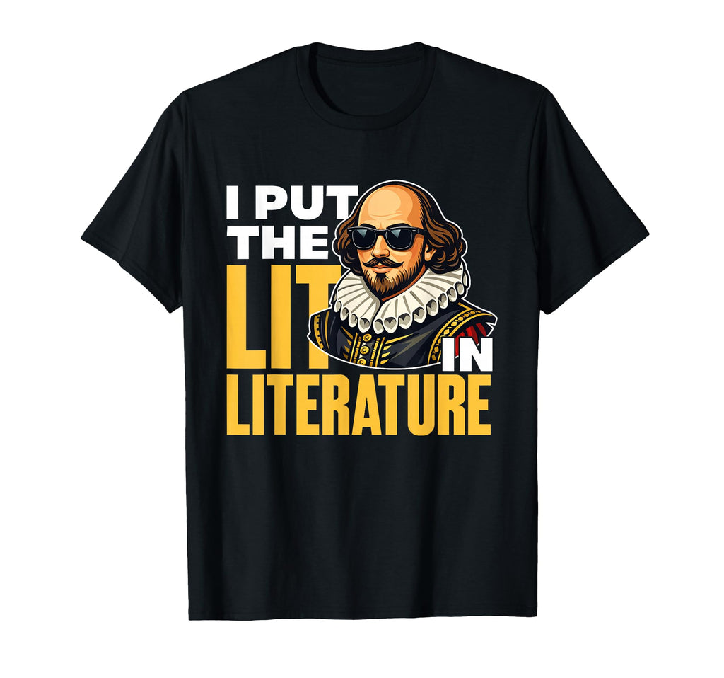 I Put Lit Literature Playwright T-Shirt - Unique Graphic Men Women - T-Shirt, Sweatshirt, Hoodie