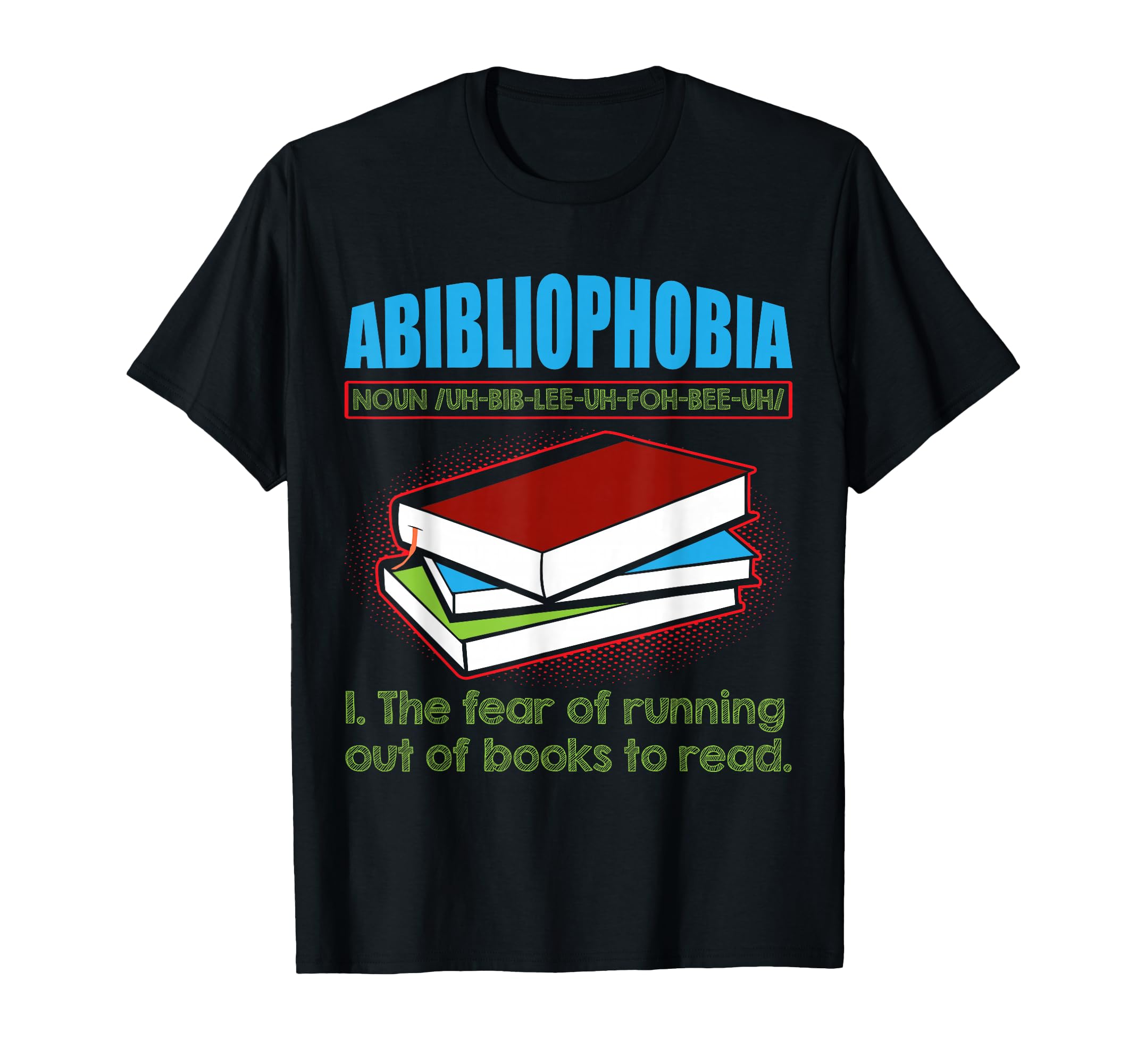 Abibliophobia Definition Reading T-Shirt - Novelty Apparel for Adults - T-Shirt, Sweatshirt, Hoodie