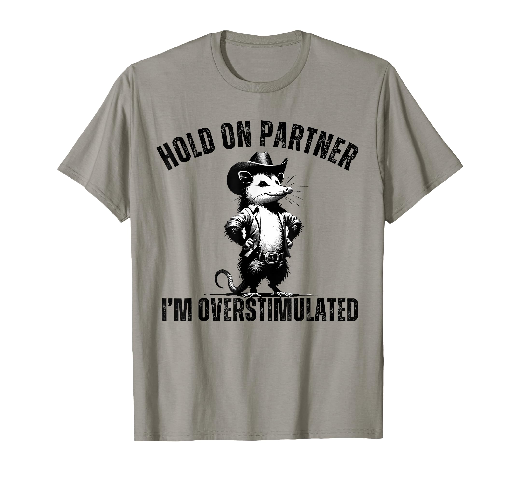 Hold Partner Im Overstimulated Western T-Shirt - Aesthetic Graphic Unisex - T-Shirt, Sweatshirt, Hoodie