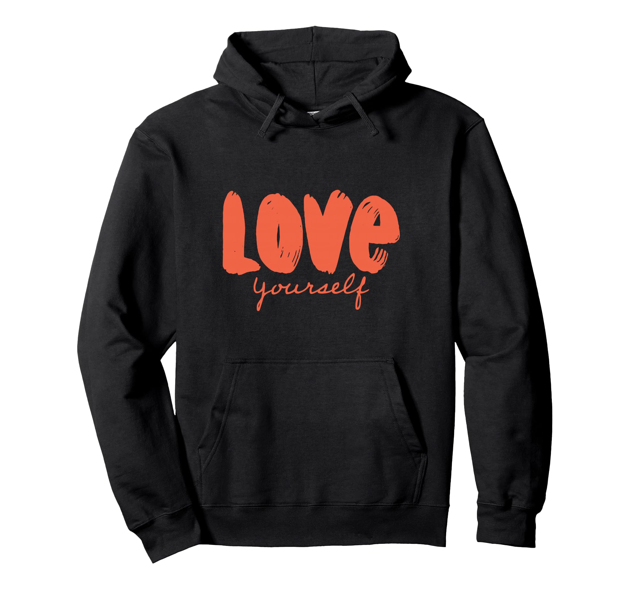 Love Yourself Positive Message Self Hoodie - Streetwear Style for Adults - T-Shirt, Sweatshirt, Hoodie